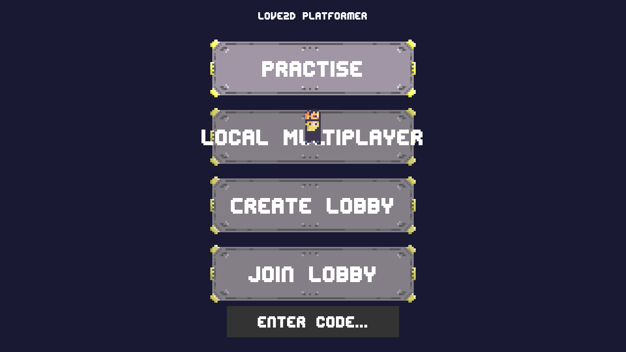 Le menu à la fin d’avril, encore intitulé « Love2D Platformer » : Practise, Local Multiplayer, Create Lobby, Join Lobby et Enter Code, dans des boutons à cadre de métal.
